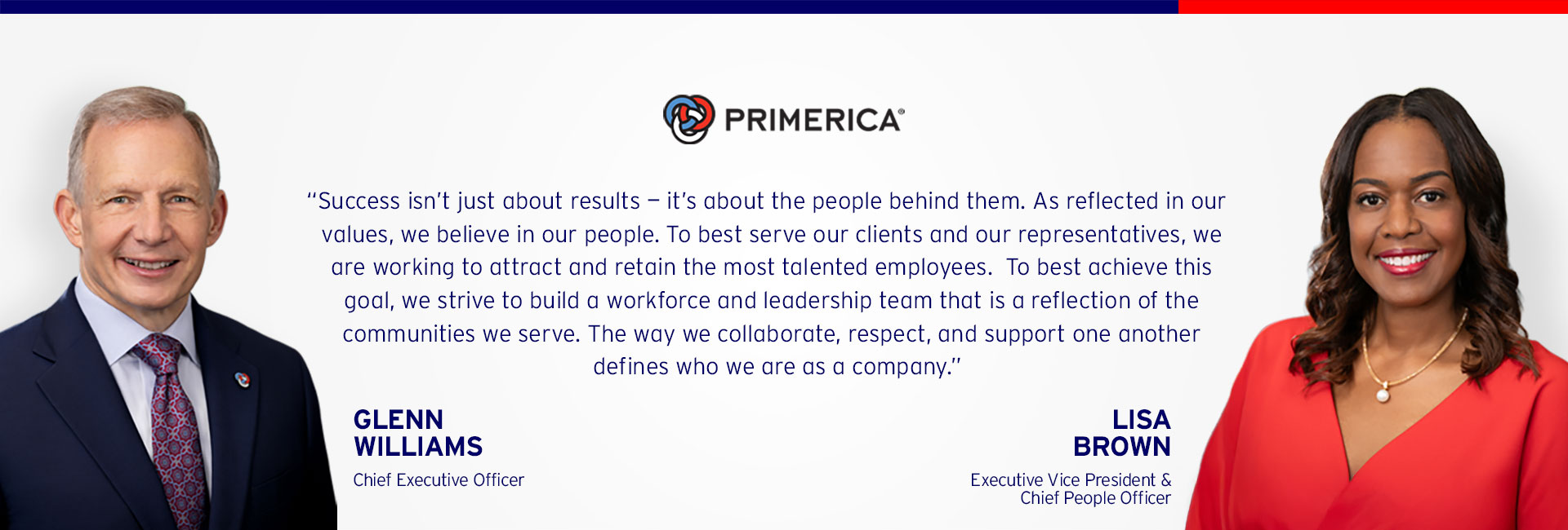 Success isn’t just about results — it’s about the people behind them. As reflected in our values, we believe in our people. To best serve our clients and our representatives, we are working to attract and retain the most talented employees.  To best achieve this goal, we strive to build a workforce and leadership team that reflects the diversity of the communities we serve. The way we collaborate, respect, and support one another defines who we are as a company.
